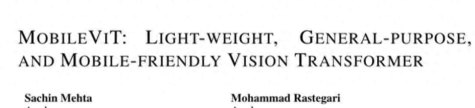 轻量 通用 适用于移动设备的Transformer!苹果公司提出了MobileViT